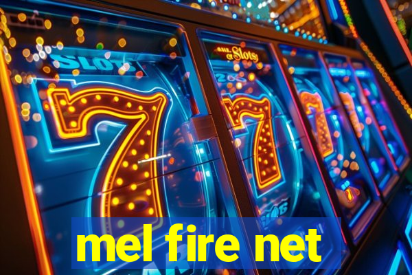 mel fire net